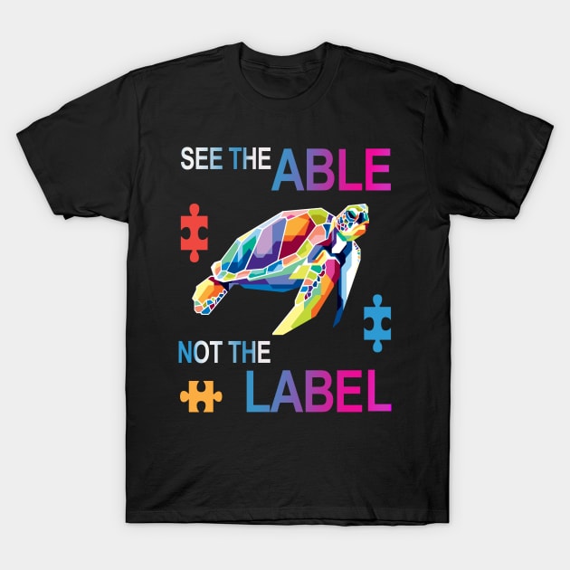 See the Able Not The Label T-Shirt Cute Autism Awareness T-Shirt by NiceTeeBroo